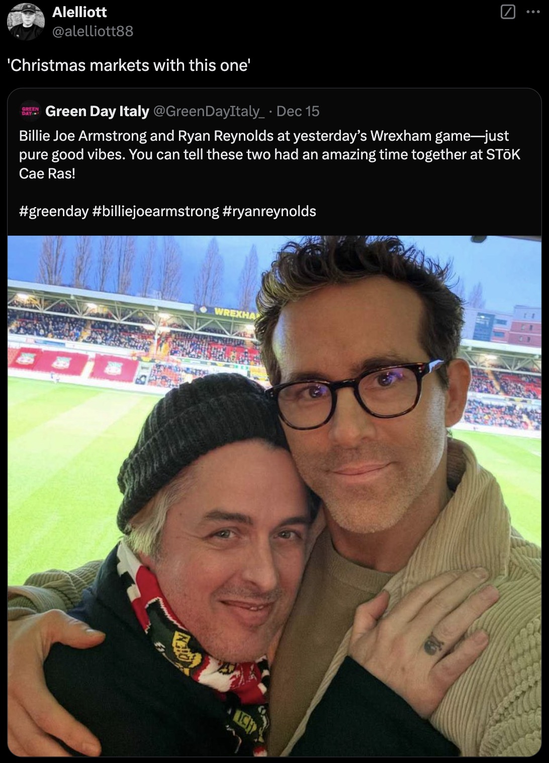 Internet meme - Alelliott 'Christmas markets with this one' Green Day Green Day Italy DayItaly_ Dec 15 Billie Joe Armstrong and Ryan Reynolds at yesterday's Wrexham gamejust pure good vibes. You can tell these two had an amazing time together at Stk Cae R